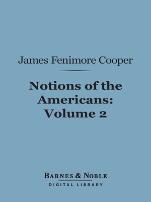 Notions of the Americans, Volume 2 (Barnes & Noble Digital Library) - ebook
